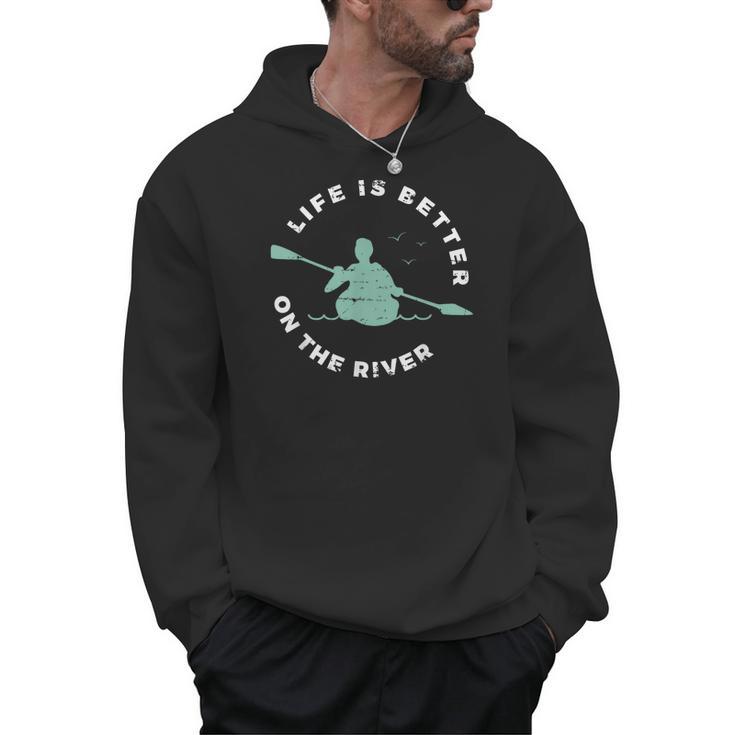 Life Is Better On The River Kayaking Canoe Boating Kayak Men Hoodie