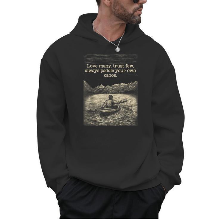 Love Many Trust Few Always Paddle Your Own Canoe Tee Men Hoodie