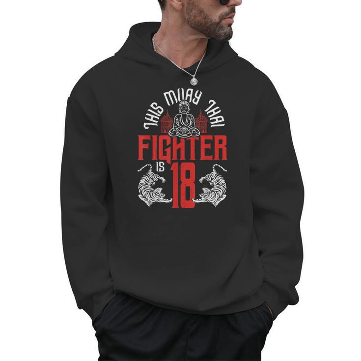 Muay Thai Fighter Is 18 Thai Boxing Muay Thai 18th Birthday Men Hoodie