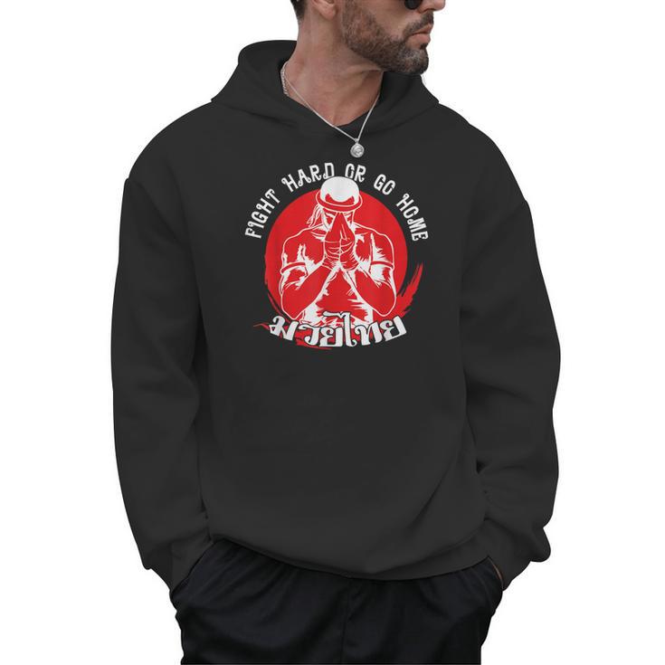 Muay Thai Sport Fight Hard Or Go Home Fighter Muay Thai Men Hoodie