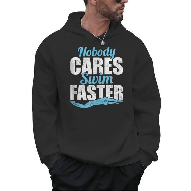 Nobody Cares Swim Faster Swimming Swim Team Men Hoodie
