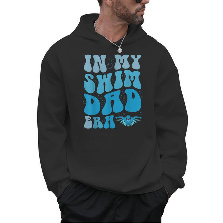 In My Swim Dad Era Swim Dad Swimming Fathers Day Men Hoodie