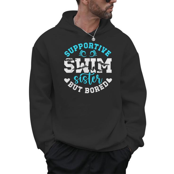 Swim Sister Supportive Swimming Sister Of A Swimmer Sis Men Hoodie