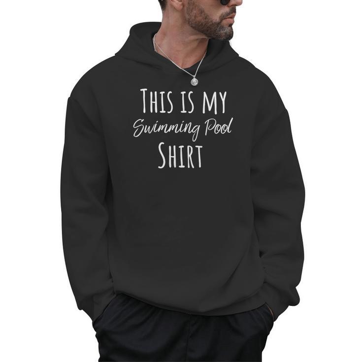 This Is My Swimming Pool Summer Swim Tee T-Shirt Men Hoodie