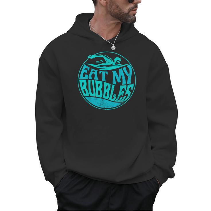 Swimming Quote For Swimmers Swim Team Eat My Bubbles Men Hoodie