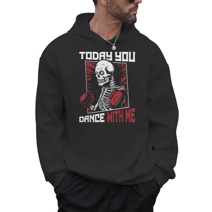 Today You Dance With Me Professional Boxer Muay Thai Boxing Men Hoodie