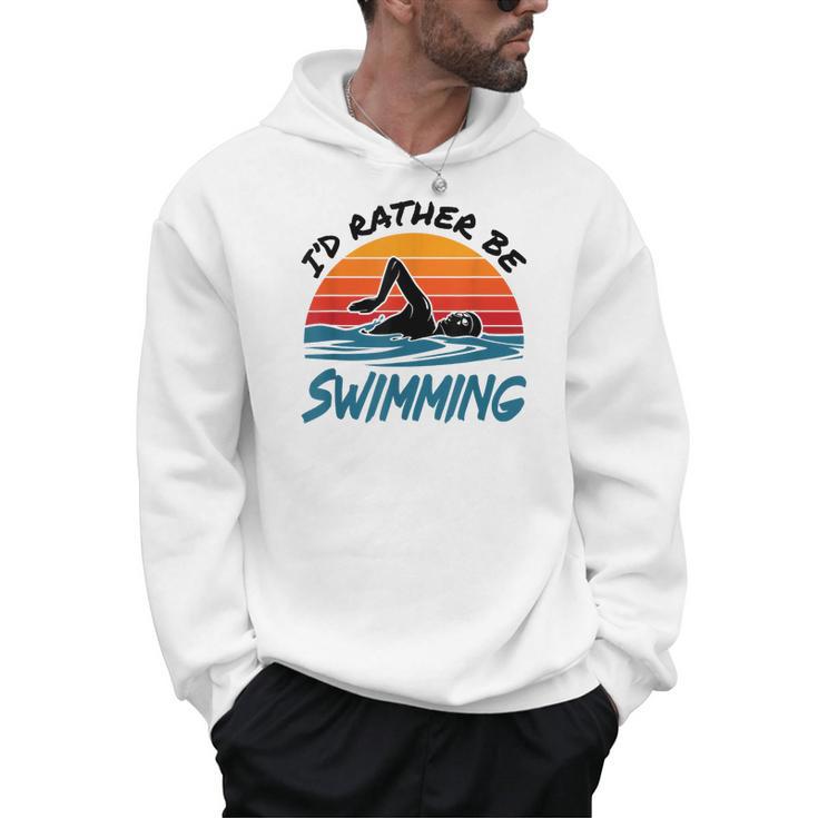 I'd Rather Be Swimming Retro Swim Swimmer Men Hoodie