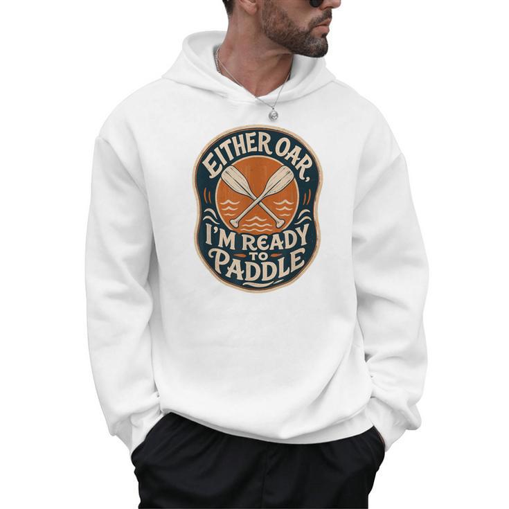 Kayak Canoe Paddle Either Oar Men Hoodie