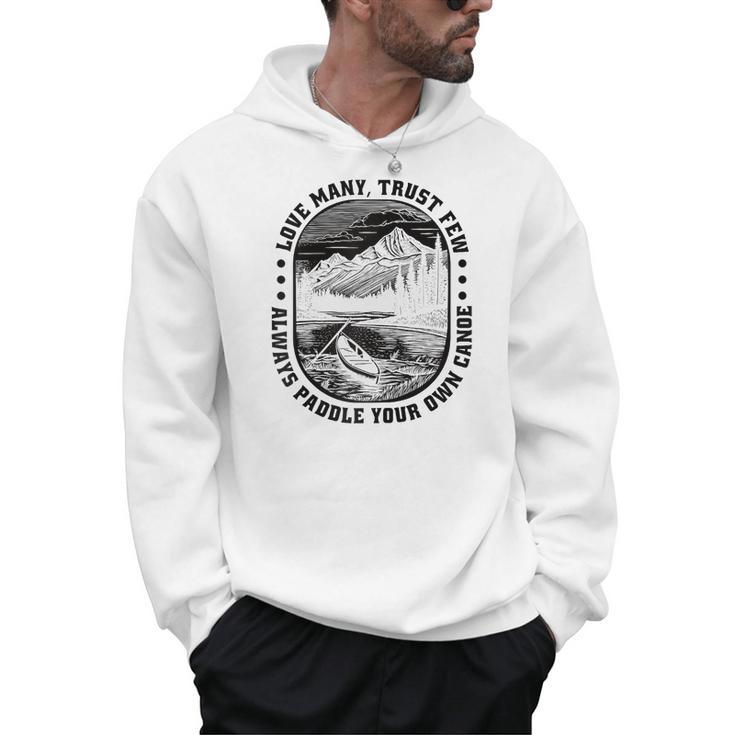 Love Many Trust Few Always Paddle Your Own Canoe Raglan Baseball Tee Men Hoodie