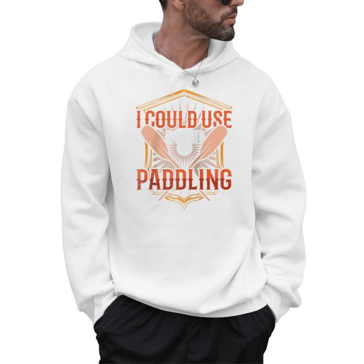 I Could Use A Good Paddling Canoe Canoeing Paddle Men Women Raglan Baseball Tee Men Hoodie