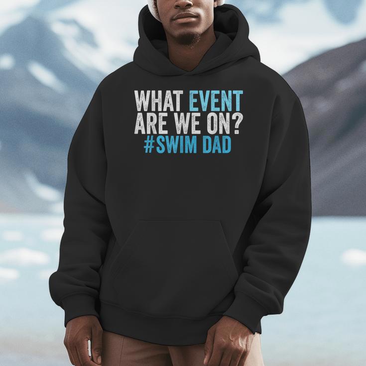 What Event Are We On Swim Dad Swimmer Father Swimming Men Hoodie What Event Are We On Swim Dad Swimmer Father Swimming Men Hoodie