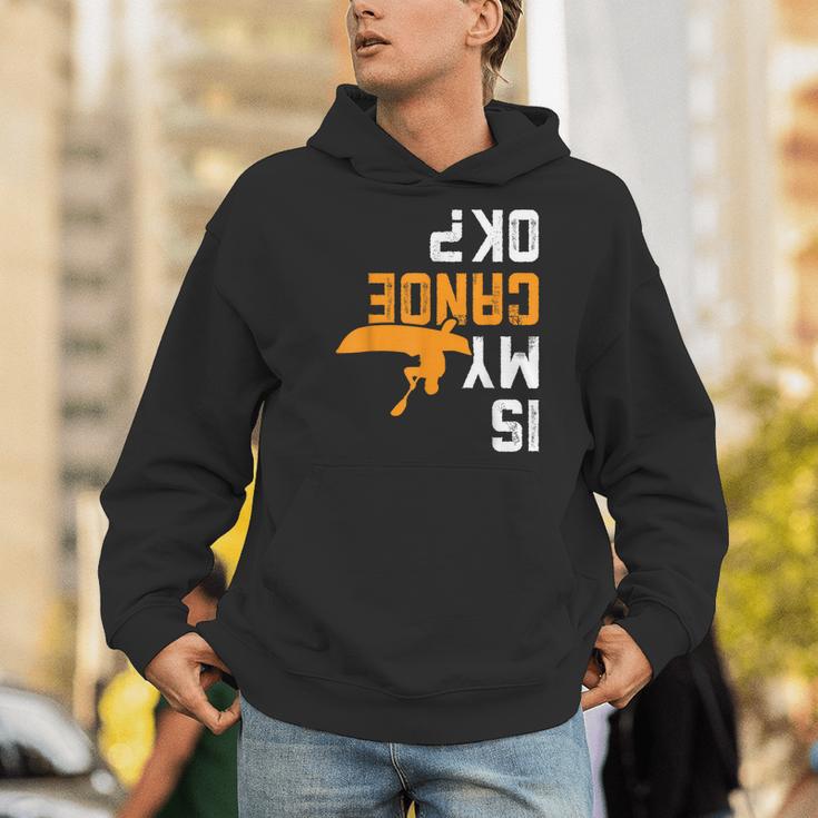 Upside Down Is My Canoe OK Stuff For Canoer Men Hoodie
