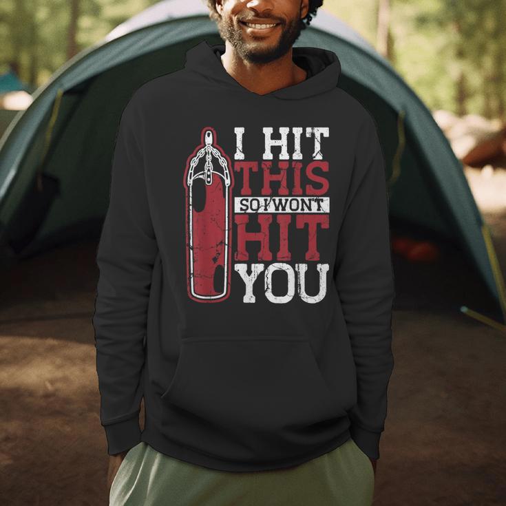 I Hit This So I Won't Hit You Kickboxer Fan Muay Thai Boxing Men Hoodie I Hit This So I Won't Hit You Kickboxer Fan Muay Thai Boxing Men Hoodie