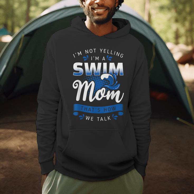 I'm Not Yelling I'm A Swim Mom That's How We Talk Swimming Men Hoodie