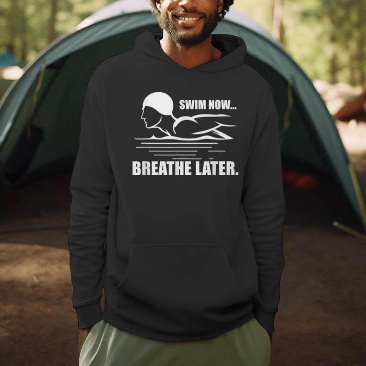 Swim Now Breathe Later Swimming Pool Breaststroke Men Hoodie Swim Now Breathe Later Swimming Pool Breaststroke Men Hoodie