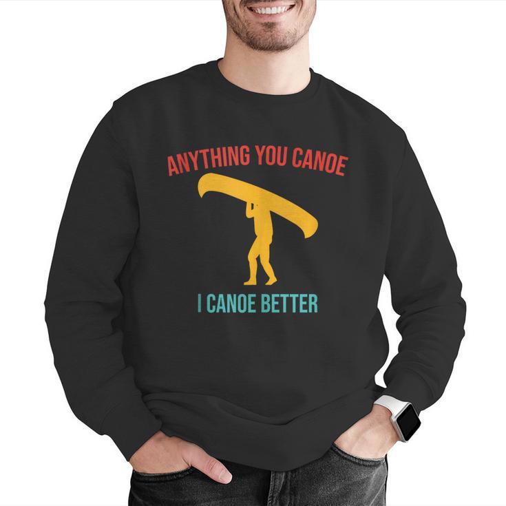 Anything You Canoe I Canoe Better Vintage Quote Sleeveless Men Graphic Sweatshirt Anything You Canoe I Canoe Better Vintage Quote Sleeveless Men Graphic Sweatshirt