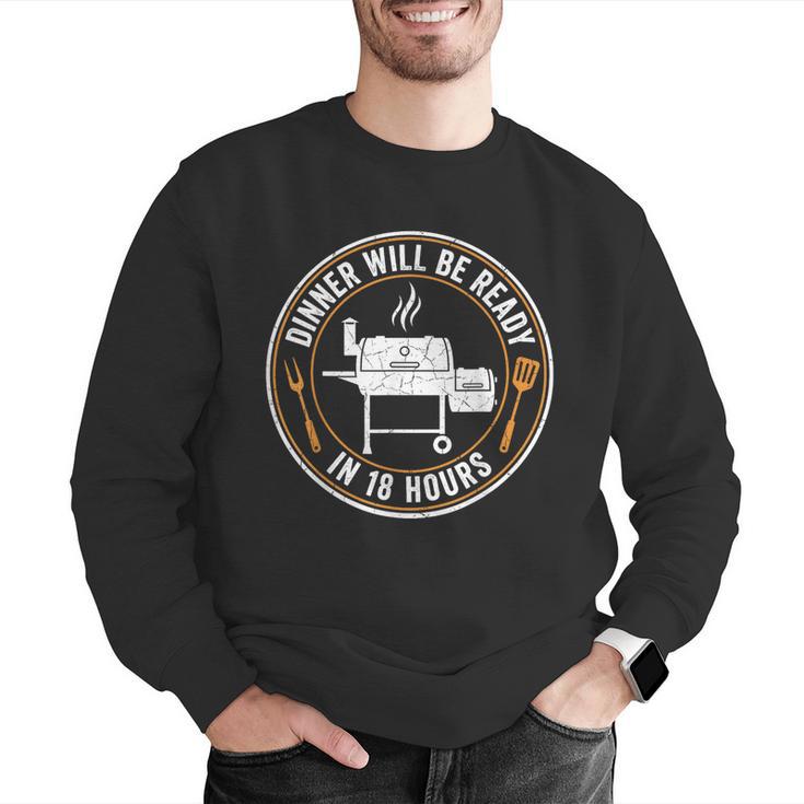 BBQ Dad Dinner Will Be Ready In 18 Hours Smoking Meat Men Graphic Sweatshirt BBQ Dad Dinner Will Be Ready In 18 Hours Smoking Meat Men Graphic Sweatshirt