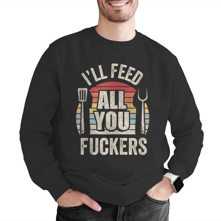 BBQ Dad Joke Retro Vintage I'Ll Feed All You Fuckers Men Graphic Sweatshirt