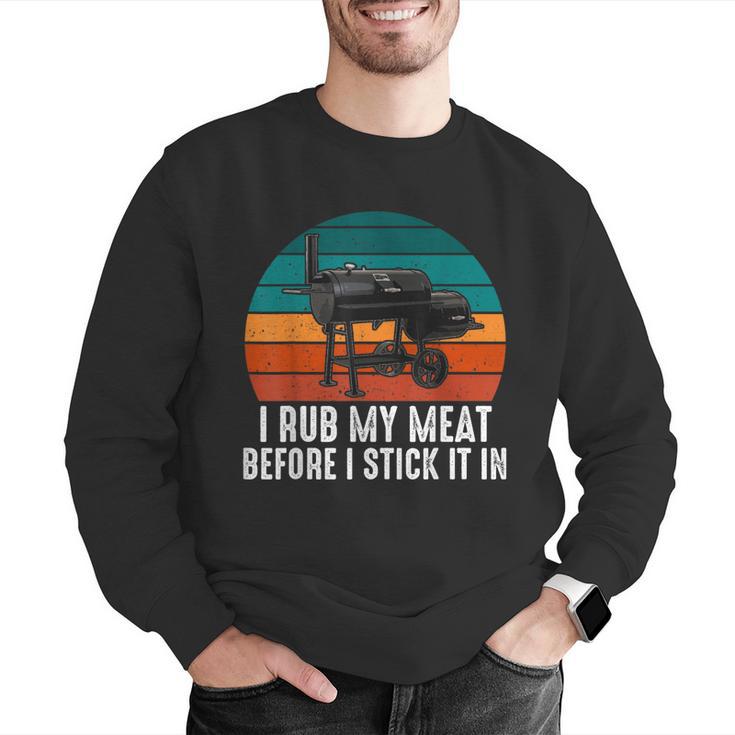 BBQ Dad I Rub My Meat Before I Stick It In Offset Smoker Pit Men Graphic Sweatshirt BBQ Dad I Rub My Meat Before I Stick It In Offset Smoker Pit Men Graphic Sweatshirt
