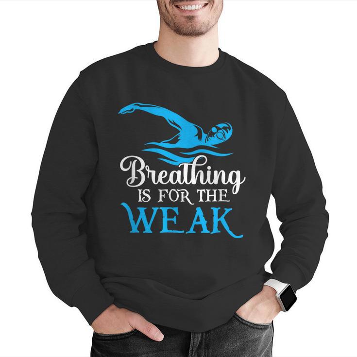 Breathing Is For The Weak Swimming Swimmer Men Graphic Sweatshirt