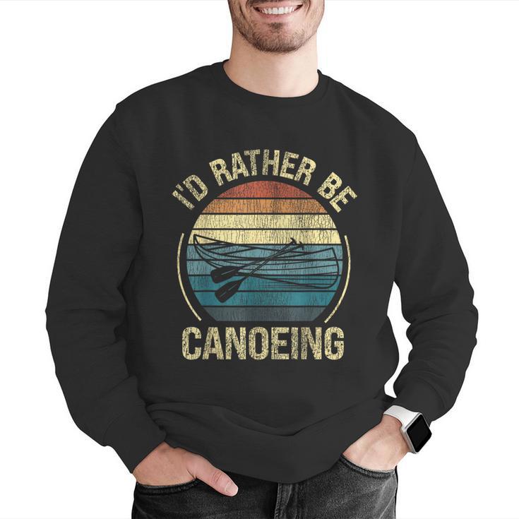 Canoe Canoeing Retro Vintage I'D Rather Be Canoeing Men Graphic Sweatshirt Canoe Canoeing Retro Vintage I'D Rather Be Canoeing Men Graphic Sweatshirt