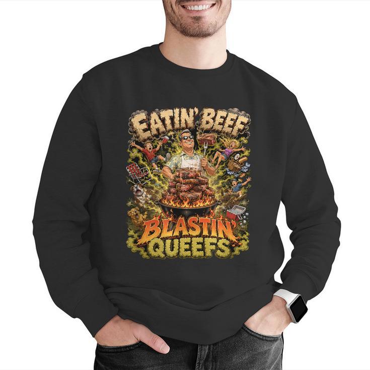 Eatin Beef Blastin Queefs BBQ Dad Grill Cookout Meme Men Graphic Sweatshirt