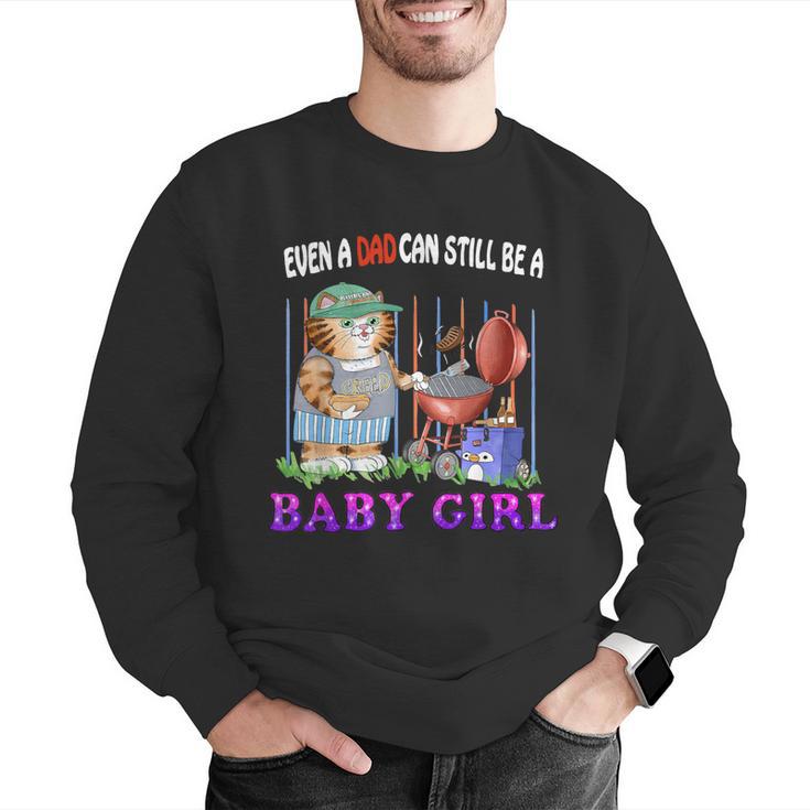 Even A Dad Can Still Be A Baby Girl BBQ Dad Cat Grilling Men Graphic Sweatshirt