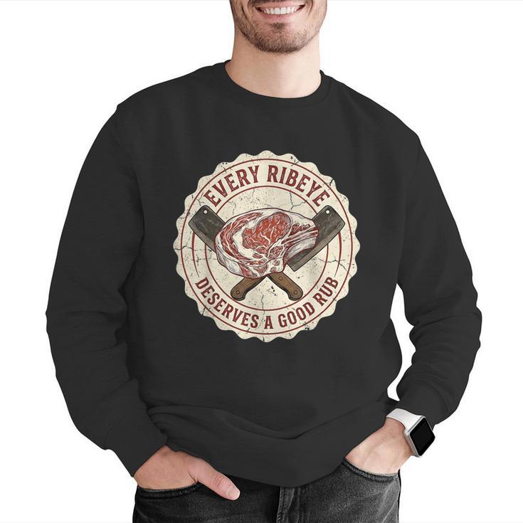 Every Ribeye Deserves A Good Rub BBQ Dad Grilling Men Graphic Sweatshirt Every Ribeye Deserves A Good Rub BBQ Dad Grilling Men Graphic Sweatshirt