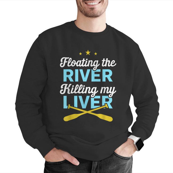 Floating The River Killing My Liver Canoe Kayak Trip Men Graphic Sweatshirt Floating The River Killing My Liver Canoe Kayak Trip Men Graphic Sweatshirt