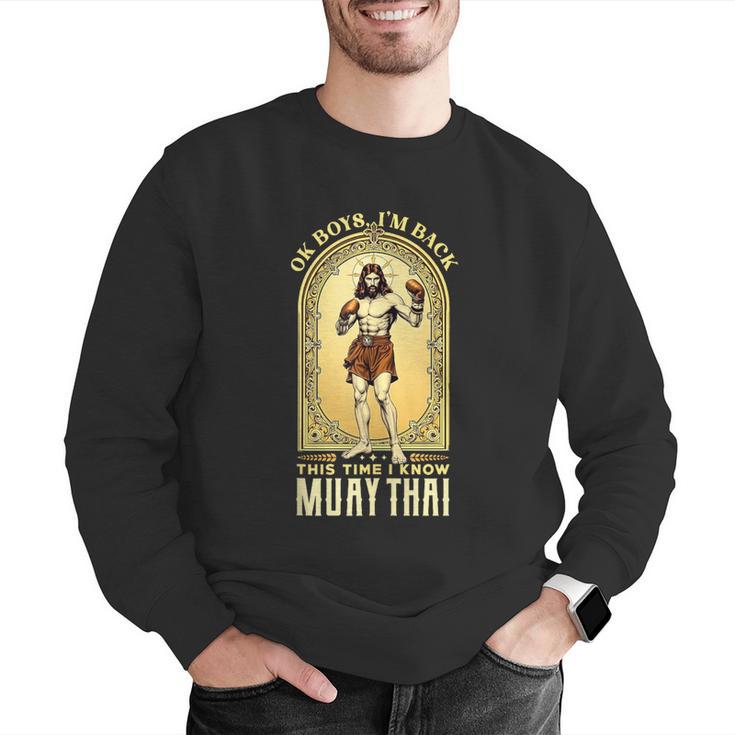 Jesus Knows Muay Thai Boxing Kickboxing MMA Men Graphic Sweatshirt Jesus Knows Muay Thai Boxing Kickboxing MMA Men Graphic Sweatshirt