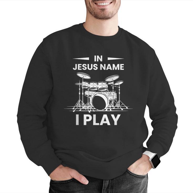 In Jesus Name I Play Drummer Drum Kit Men Graphic Sweatshirt In Jesus Name I Play Drummer Drum Kit Men Graphic Sweatshirt