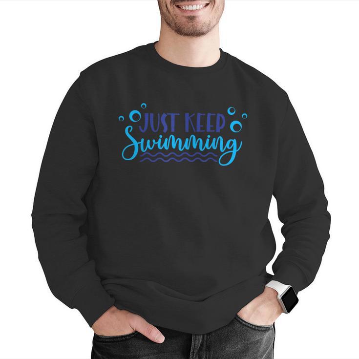 Just Keep Swimming I Love Swimming Men Graphic Sweatshirt Just Keep Swimming I Love Swimming Men Graphic Sweatshirt