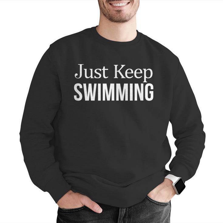 Just Keep Swimming Men Graphic Sweatshirt Just Keep Swimming Men Graphic Sweatshirt