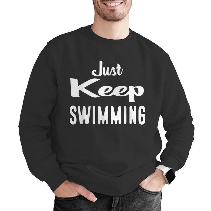 Just Keep Swimming T-Shirt Men Graphic Sweatshirt Just Keep Swimming T-Shirt Men Graphic Sweatshirt
