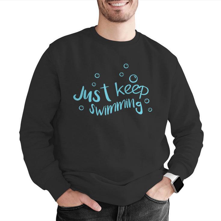 Just Keep Swimming Just Keep Swimming T's & More Men Graphic Sweatshirt Just Keep Swimming Just Keep Swimming T's & More Men Graphic Sweatshirt