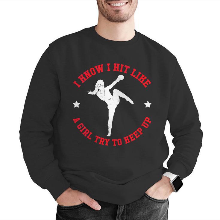 I Know I Hit Like A Girl Try To Keep Up Muay Thai Boxing Men Graphic Sweatshirt I Know I Hit Like A Girl Try To Keep Up Muay Thai Boxing Men Graphic Sweatshirt