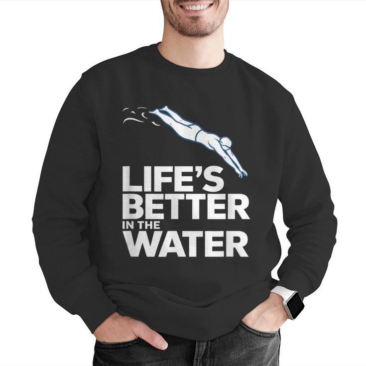 Life Is The Better In The Water Swimming Swimmers Men Graphic Sweatshirt Life Is The Better In The Water Swimming Swimmers Men Graphic Sweatshirt