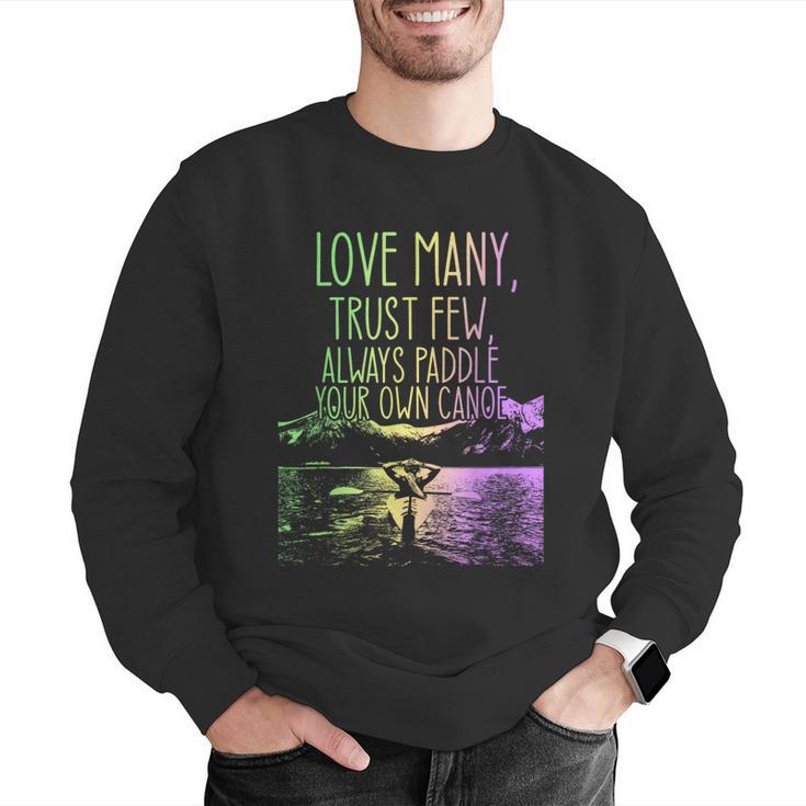 Love Many Trust Few Always Paddle Your Own Canoe Canoes Men Graphic Sweatshirt Love Many Trust Few Always Paddle Your Own Canoe Canoes Men Graphic Sweatshirt