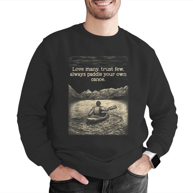 Love Many Trust Few Always Paddle Your Own Canoe Tee Men Graphic Sweatshirt Love Many Trust Few Always Paddle Your Own Canoe Tee Men Graphic Sweatshirt
