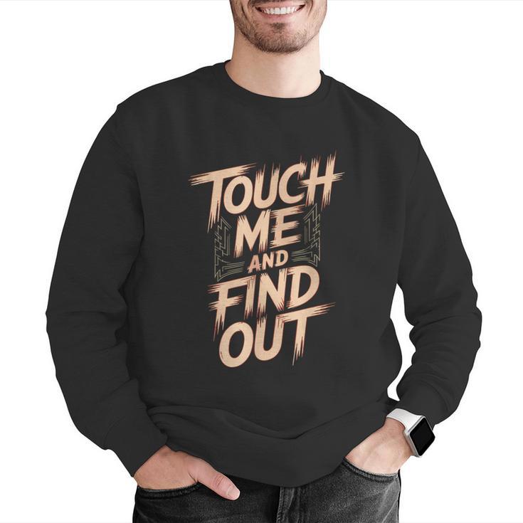 Muay Thai Fighter Touch Find Out Humor Warning Men Graphic Sweatshirt Muay Thai Fighter Touch Find Out Humor Warning Men Graphic Sweatshirt