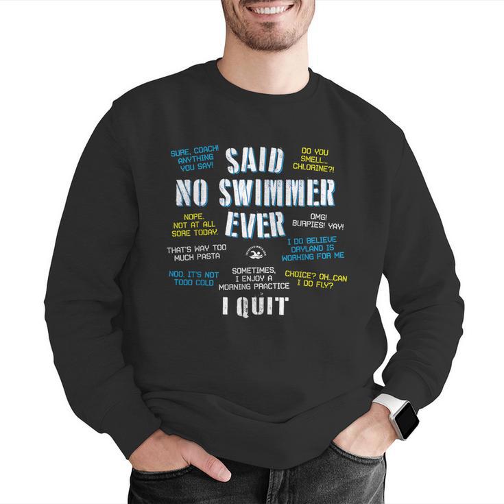 Said No Swimmer Ever Competitive Swimming Quotes Men Graphic Sweatshirt Said No Swimmer Ever Competitive Swimming Quotes Men Graphic Sweatshirt