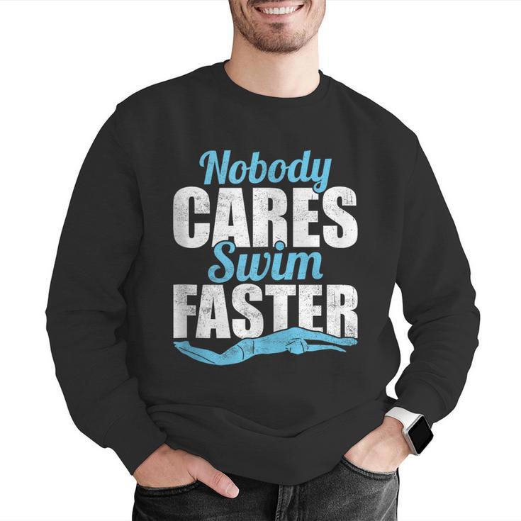 Nobody Cares Swim Faster Swimming Swim Team Men Graphic Sweatshirt Nobody Cares Swim Faster Swimming Swim Team Men Graphic Sweatshirt