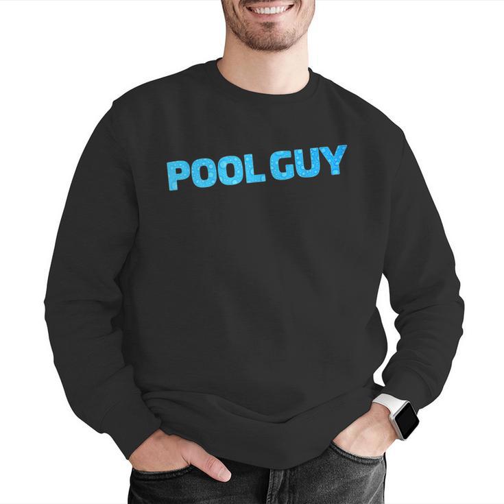 Pool Guy Swimming Pool Service Men Graphic Sweatshirt Pool Guy Swimming Pool Service Men Graphic Sweatshirt