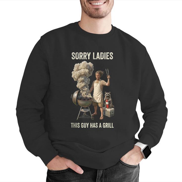 Sorry Ladies This Guy Has A Grill BBQ Dad Men Lover Men Graphic Sweatshirt