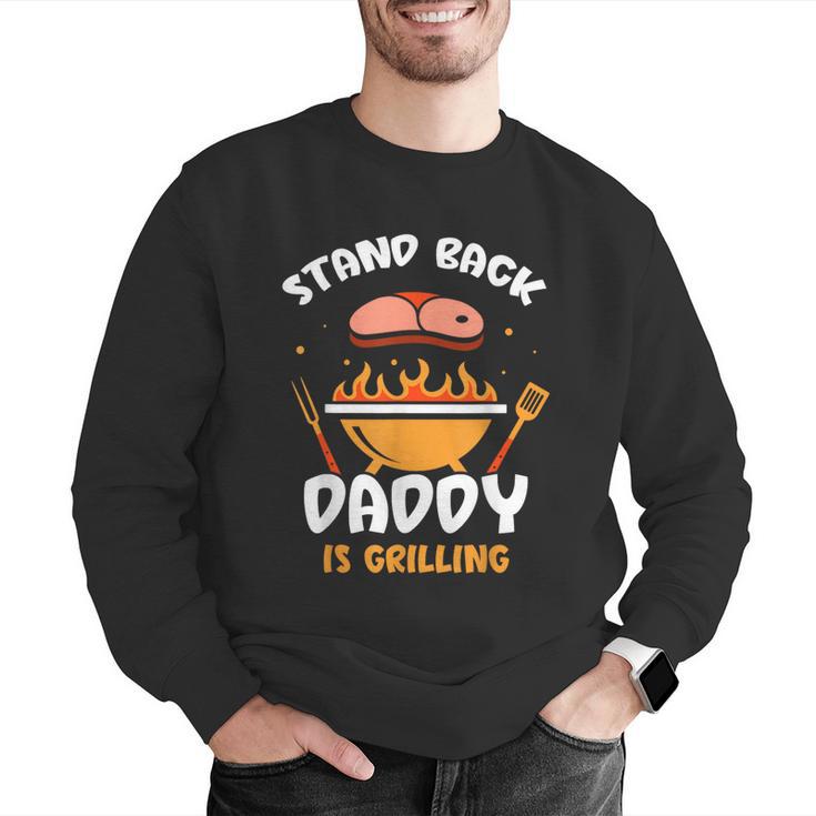 Stand Back Daddy Is Grilling Grill Meat Barbecue Bbq Dad Men Graphic Sweatshirt Stand Back Daddy Is Grilling Grill Meat Barbecue Bbq Dad Men Graphic Sweatshirt
