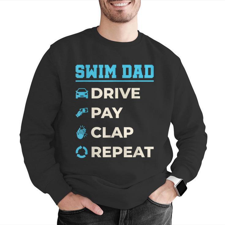 Swim Dad Drive Pay Clap Repeat Swimming Team Father Men Graphic Sweatshirt Swim Dad Drive Pay Clap Repeat Swimming Team Father Men Graphic Sweatshirt