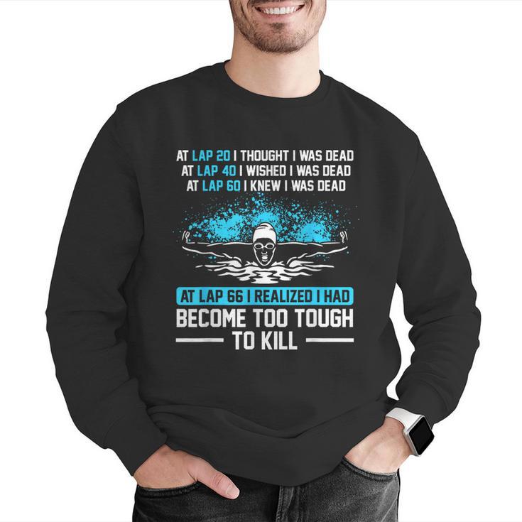 Swimmer At Lap 66 I Realized I Had Become To Tough Swimming Men Graphic Sweatshirt Swimmer At Lap 66 I Realized I Had Become To Tough Swimming Men Graphic Sweatshirt
