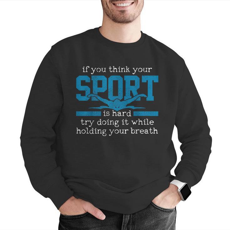 Swimmer Swimming Sports Quote Men Graphic Sweatshirt Swimmer Swimming Sports Quote Men Graphic Sweatshirt