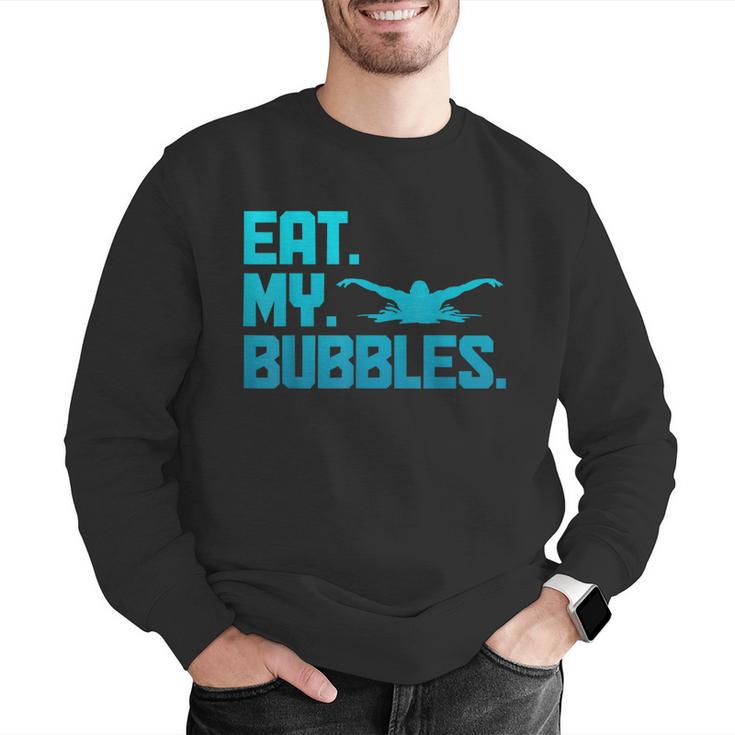 Swimming Eat My Bubbles Swimmer Swim Men Graphic Sweatshirt Swimming Eat My Bubbles Swimmer Swim Men Graphic Sweatshirt