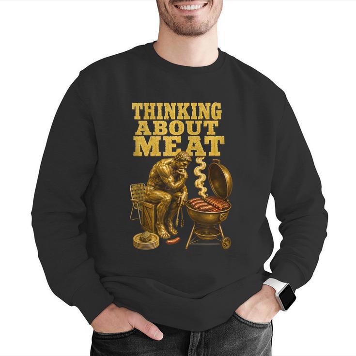 Thinking About Meat BBQ Dad Humor Men Graphic Sweatshirt Thinking About Meat BBQ Dad Humor Men Graphic Sweatshirt